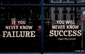 A shop window with the text, "If you know failure you will never know success". It's okay to fail a class.